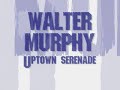 walter murphy - uptown serenade