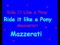http://24hourhiphop.com/music/Mazzarati+-+Ride+It+Like+A+Pony/916/ ^^ make a account nd download =)ENJOY!!Rate Subscribe DIP =P