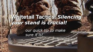 Whitetail Tactics: Silencing your stand is crucial! our quick tip to make sure it is!