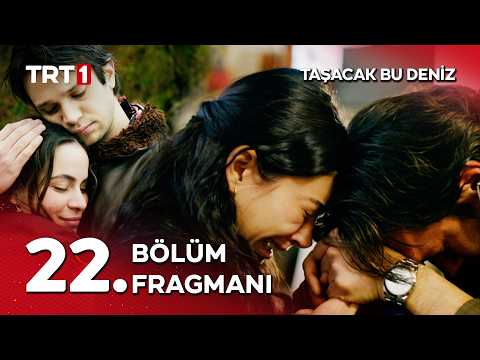 Taşacak Bu Deniz 22. Bölüm Fragmanı                                                                                                                                                                                                                       