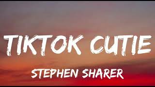 Stephen Sharer - Tiktok Cutie (Lyrics) feat Topper