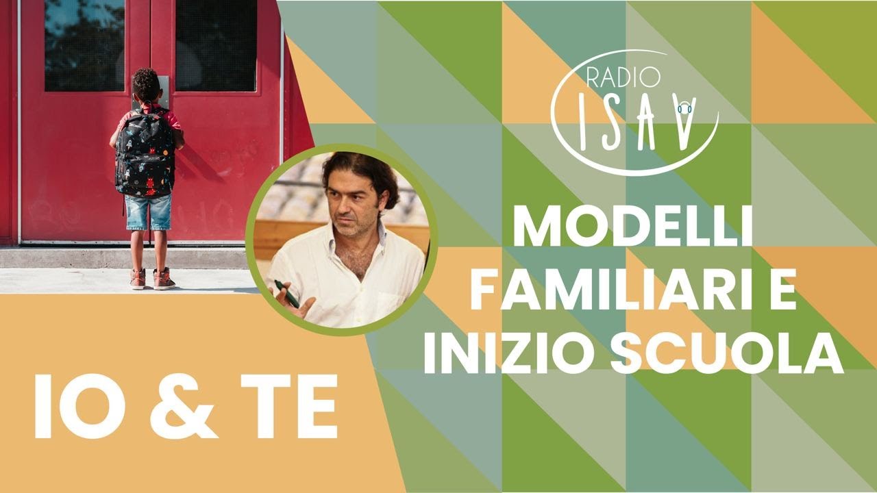 RADIO ISAV | Io e TE - Prof. Marco Santilli | MODELLI FAMILIARI E INIZIO SCUOLA