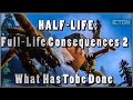 Half-Life: Full-life Consequences 2: What Has Tobe Done