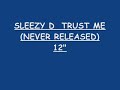 SLEEZY D  TRUST ME NEVER RELEASED 12\"