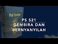 PS 521 Gembira dan bernyanyilah