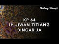 KP 64 Ih Jiwan Titiang Bingar Ja