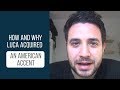 How and why Luca acquired an American accent