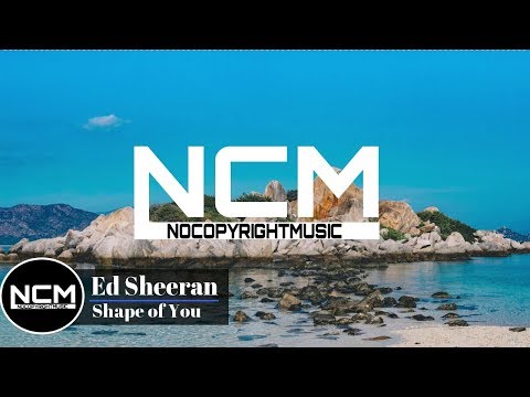 Shape of you - Ed Sheeran (No Copyright) NCM Release.