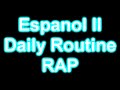 My Espanol II daily routine rap