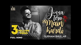 Jinna Tera Main Kardi  (FULLSong) Gurnam Bhullar  