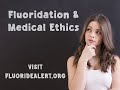 Fluoridation & Medical Ethics