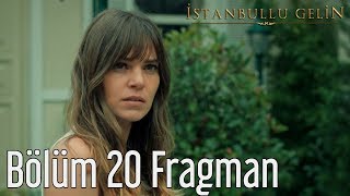 İstanbullu Gelin 20 Bölüm Fragman
