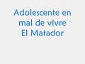 adolescente en mal de vivre el matador