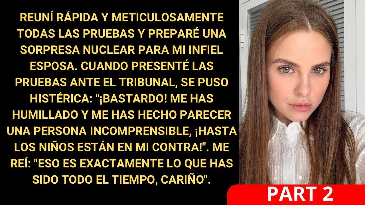 Rápidamente reuní todas las pruebas y preparé una sorpresa nuclear para mi infiel esposa.