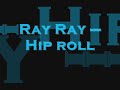 Ray Ray Hip Roll Ray Ray Hip Roll
