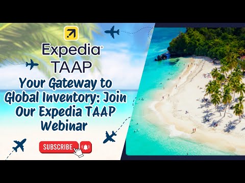 Your Gateway to Global Inventory: Join Our Expedia TAAP Webinar