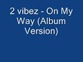 2 vibez - on my way 2 vibez - on my way