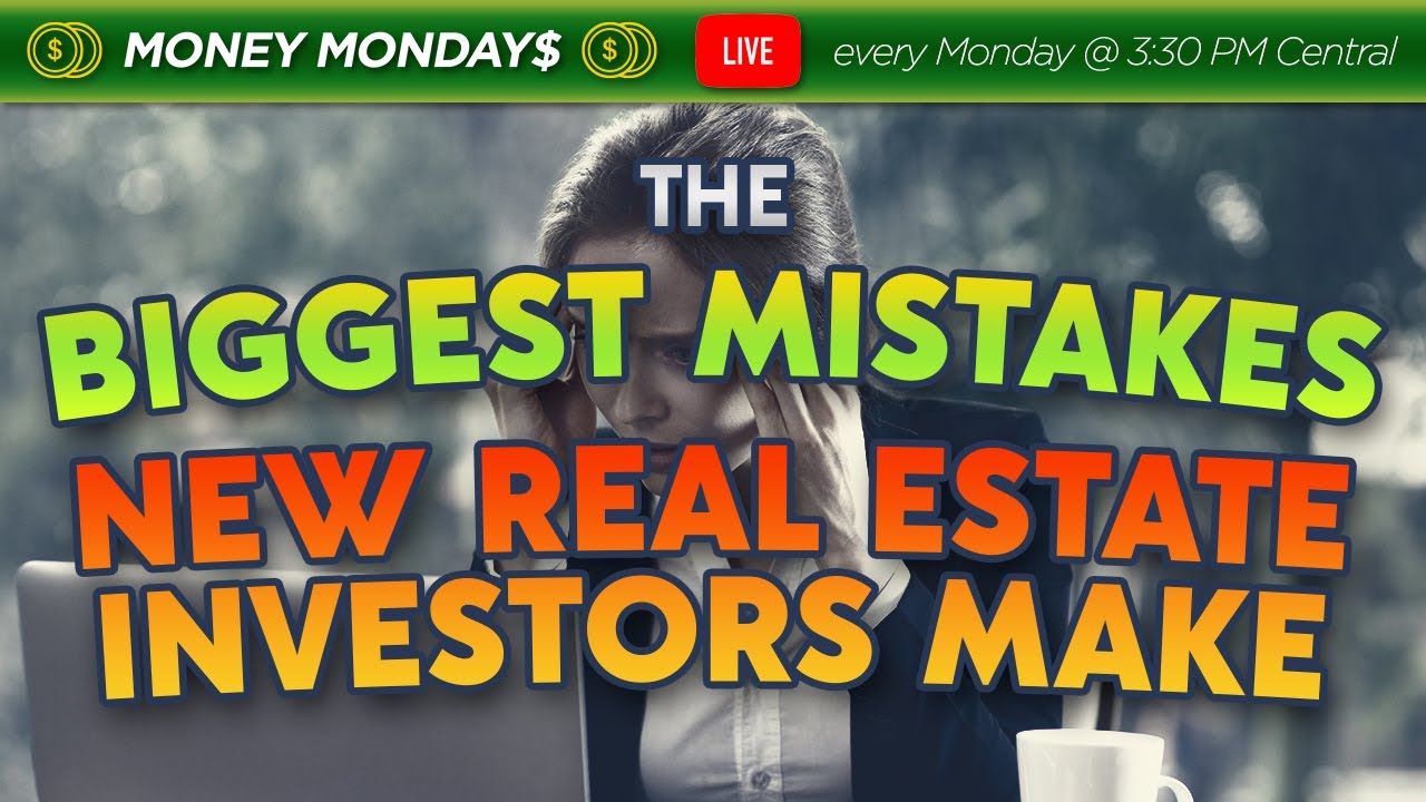The Biggest Mistakes New Real Estate Investors Make