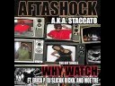 WHY WATCH -Aftashock,Dj Slickk Rickk,Erica P.,Moe'Tre