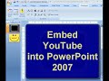 Embed YouTube Video into PowerPoint 2007