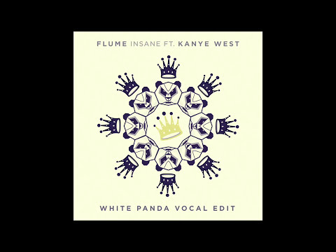 Flume - Insane ft. Kanye West (White Panda Vocal Edit)
