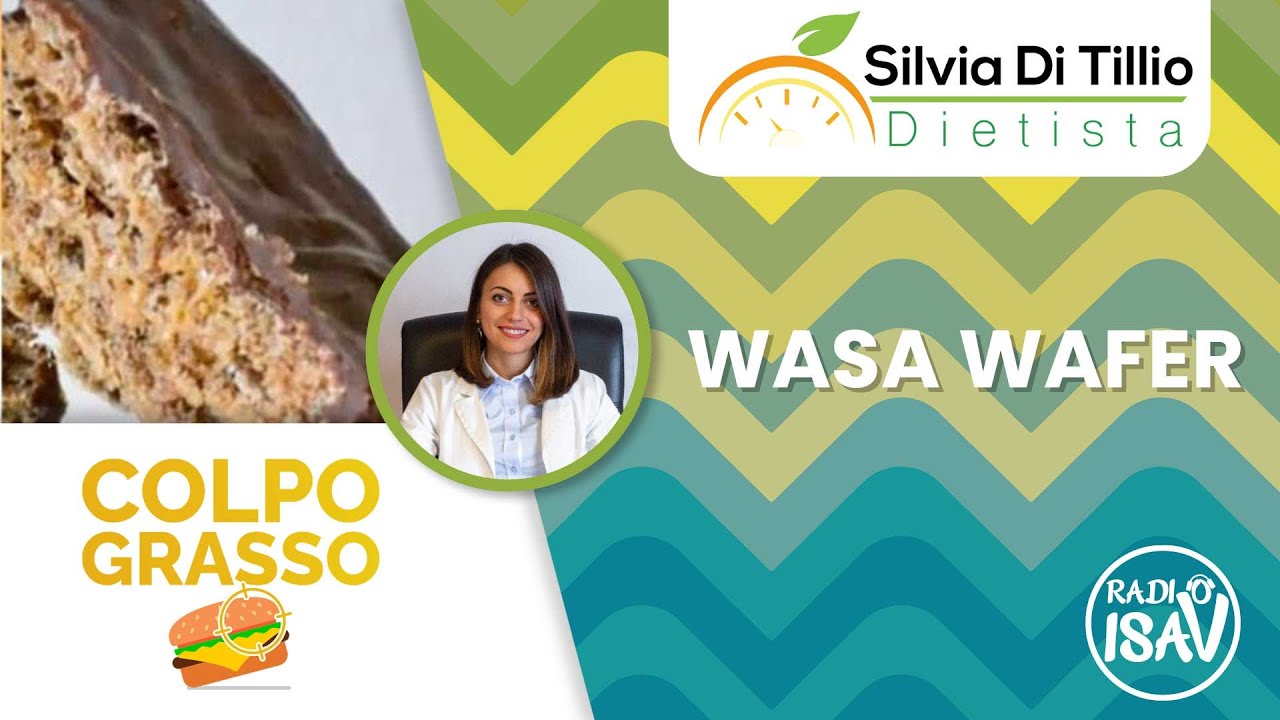 COLPO GRASSO - Dietista Silvia Di Tillio | WASA WAFER