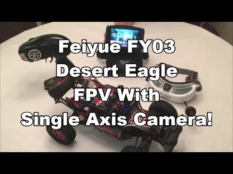 Feiyue FY03 Desert Eagle FPV With Single Axis Camera!