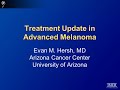 Click here to watch this video Metastatic Melanoma: Novel Treatments, Adverse Event Management, and Patient Education