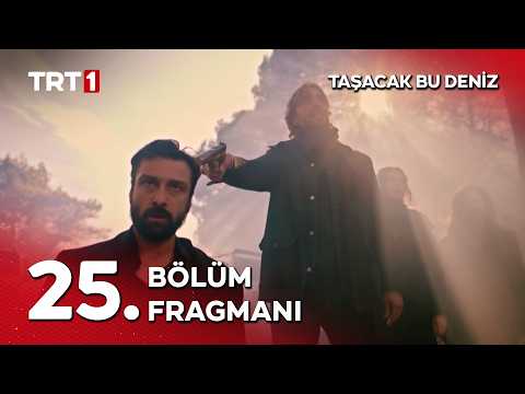 Taşacak Bu Deniz 25. Bölüm Fragmanı                                                                                                                                                                                                                       