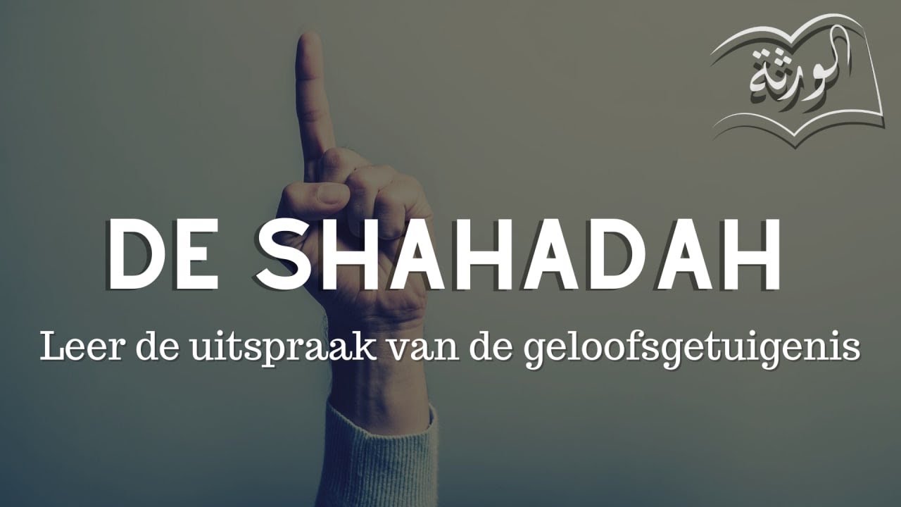 Leer De Shahadah ~ de geloofsgetuigenis
