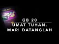 GB 20 Umat Tuhan, Mari Datanglah