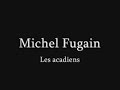 MICHEL FUGAIN les acadiens
