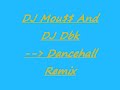 DJ Mou$$ And DJ Dbk - Dancehall Remix.