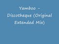 Yamboo - Discotheque (Original Extended Mix) Yamboo - Discotheque (Original Extended Mix)