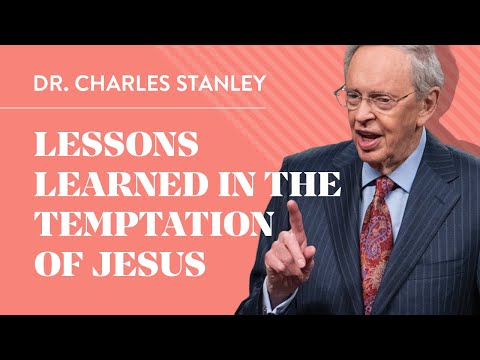 Dr. Charles Stanley – Lessons Learned in the Temptation of Jesus