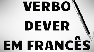 Conjugando o verbo DEVOIR/ DEVER + exemplos