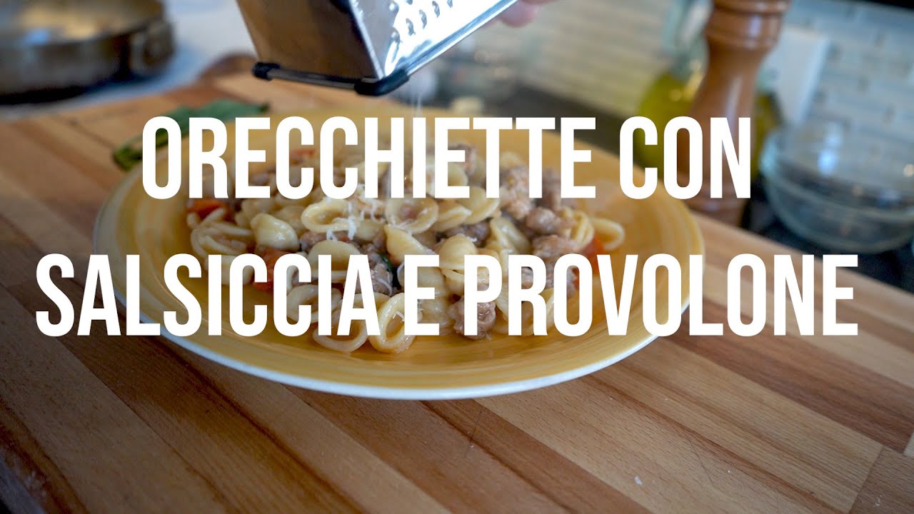 Orecchiette con Salsiccia e Provolone