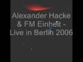 Alexander Hacke & FM Einheit - Live in Berlin - 09 2006