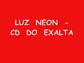 LUZ NEON - CD DO EXALTA