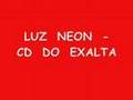 LUZ NEON - CD DO EXALTA