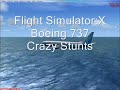 Flight Simulator:X Boeing 737 Crazy Stunts