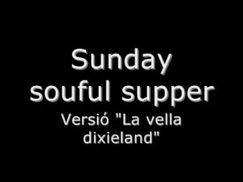 Sunday souful supper - La vella Dixieland