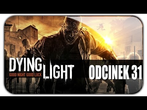 Dying Light (#31) No to kanał