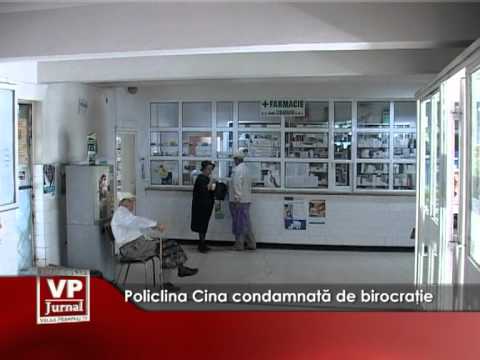 Policlina Cina condamnată de birocraţie