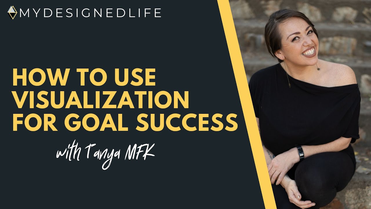 My Designed Life: How to Use Visualization for Goal Success (Ep 20)