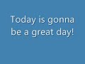 Today is Gonna be a Great Day- Full Lyrics (Corrected)