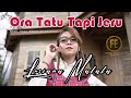 Lusiana Malala - Ora Tatu Tapi Jeru