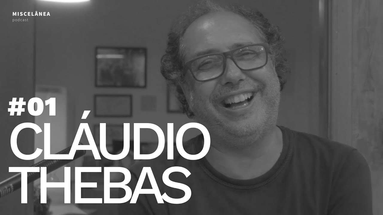 CLÁUDIO THEBAS - Miscelânea #01