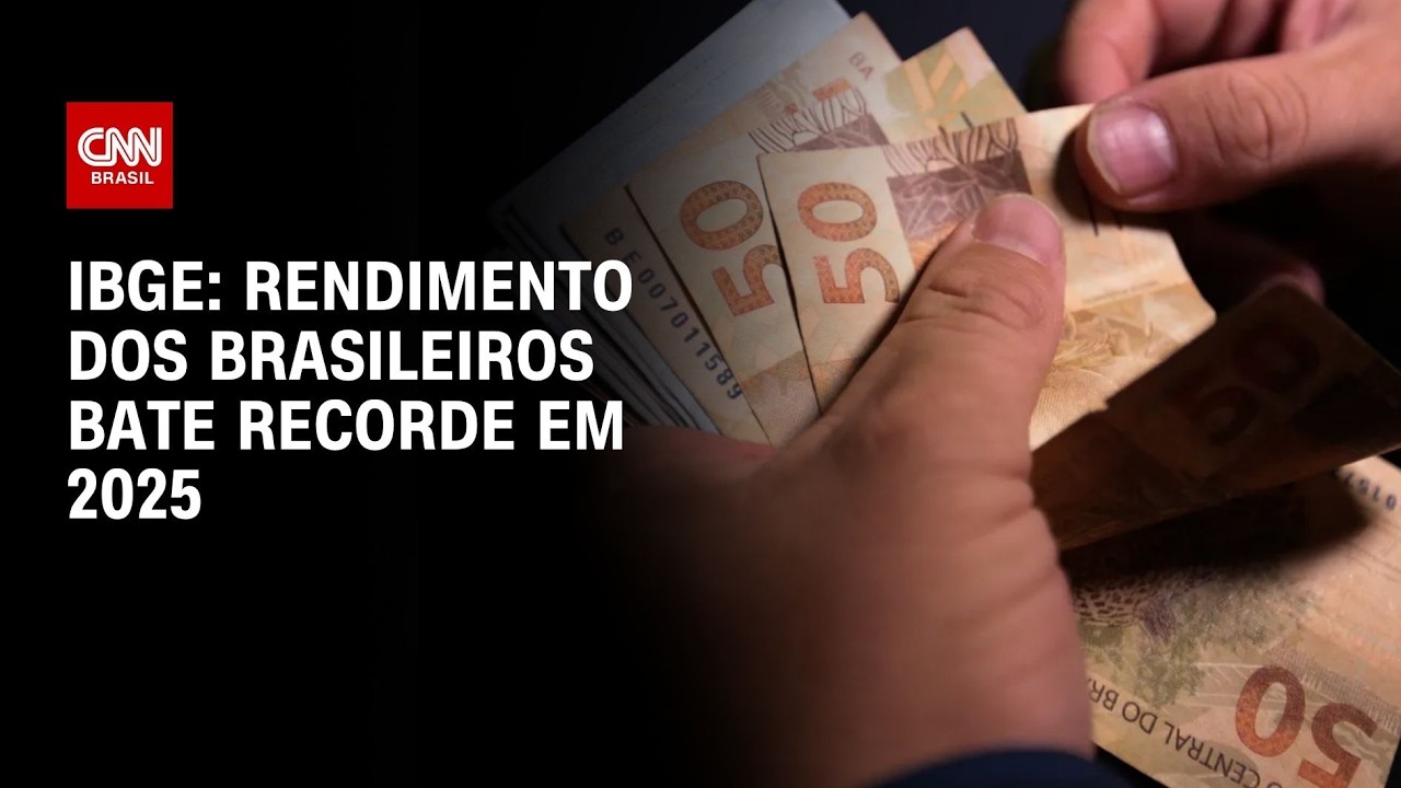Rendimento dos brasileiros bate recorde em 2025, aponta IBGE | AGORA CNN