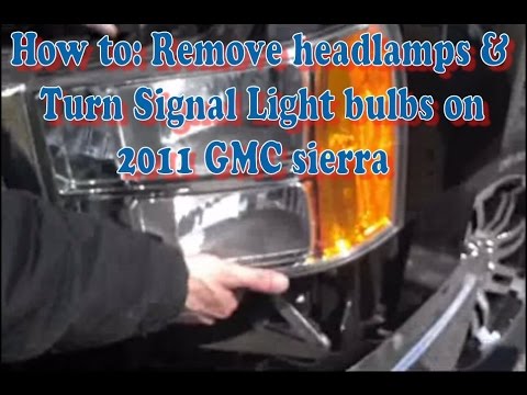 How to: Remove headlamps & Turn Signal Light bulbs on 2011 GMC sierra